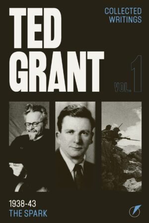 Pre-Order: Ted Grant Writings Vol. 1 (New Edition)