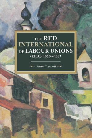RILU.jpg The Red International of Labour Unions (RILU) 1920 - 1937