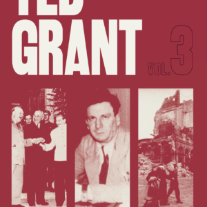Pre-Order: Ted Grant Collected Writings Vol. 3
