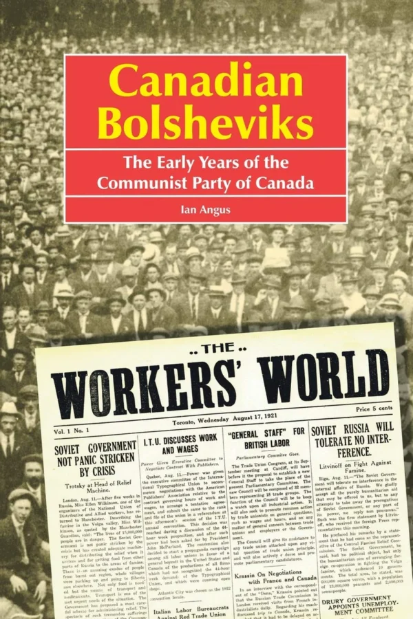 canadian-bolsheviks.webp Canadian Bolsheviks: The Early Years of the Communist Party of Canada