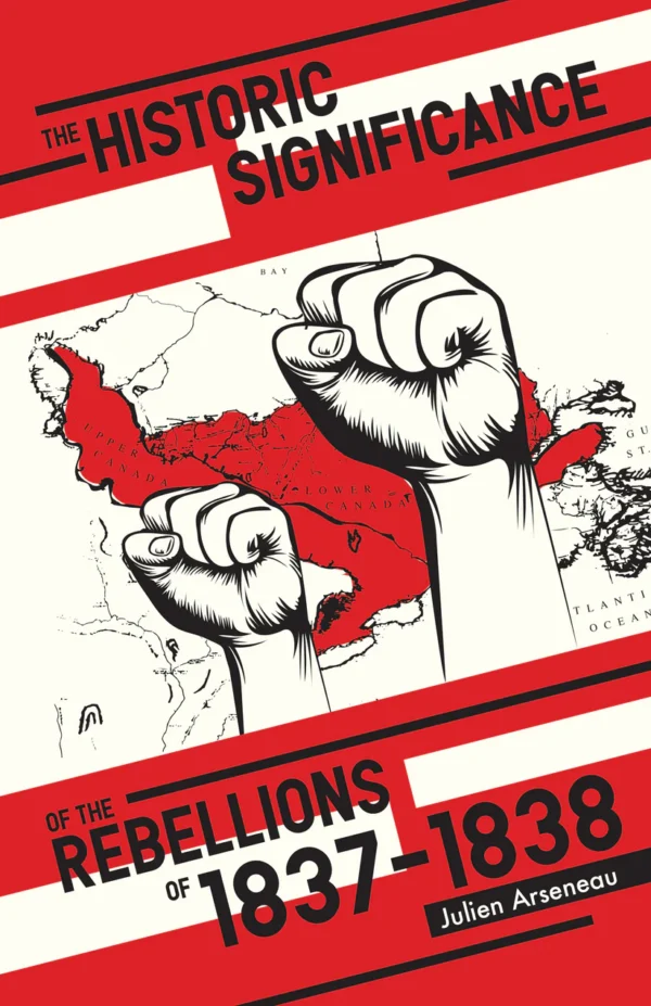 Historic Significance of the Rebellions of 1837-1838