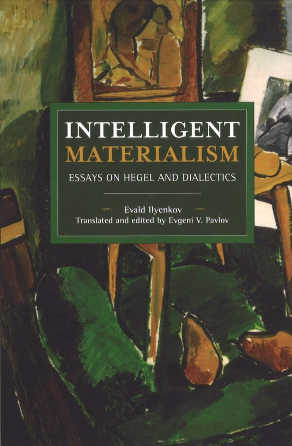 Intelligent Materialism: Essays on Hegel and Dialectics