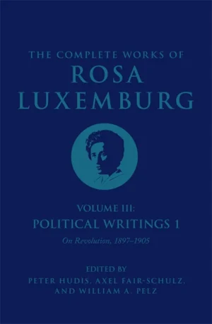 Complete Works of Rosa Luxemburg Vol III