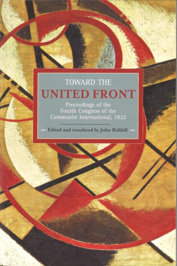 Toward the United Front: Proceedings of the Fourth Congress of the Communist International, 1922